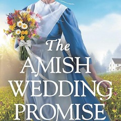 $PDF$/READ The Amish Wedding Promise