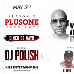 PLUS ONE THURSDAYS 05.05.22 (BYFARMEGA, DJ JAY B, DJ PoLish)