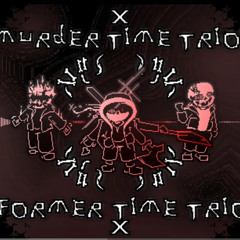 Former Time Trio x Murder Time Trio|Phase 3| By Kyuuseishu
