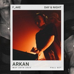 ARKAN | F_AKE DAY & NIGHT | 05/20/2023