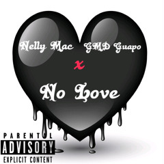 Nelly Mac FT. Gmd Guapo (NO LOVE)