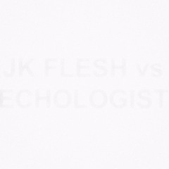 JK FLESH vs ECHOLOGIST - FLESHOLOGY 3