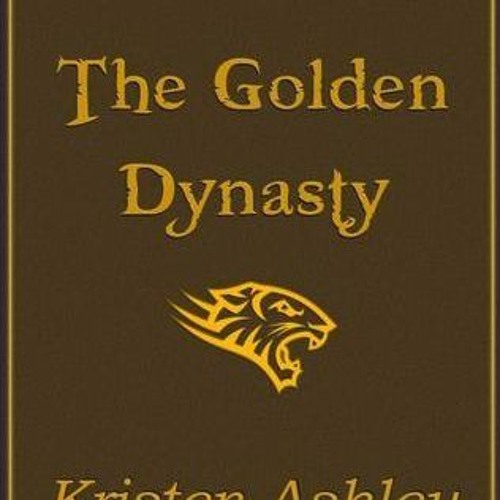 Stream +ReadFull( The Golden Dynasty BY Kristen Ashley by Waelepneap