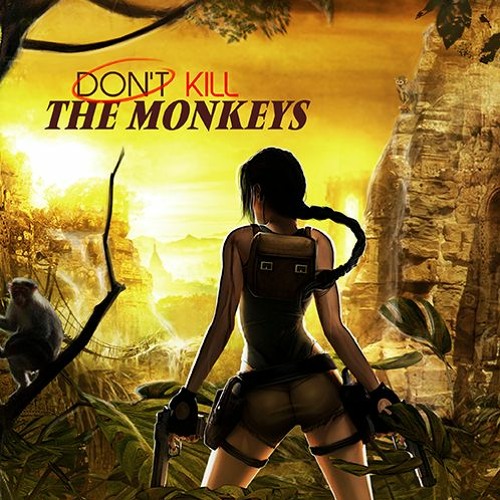 Don't kill the monkeys! (Tomb Raider)