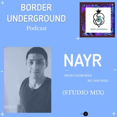 NAYR | BRDR-009 Podcast