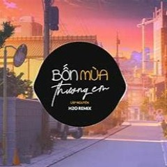 4 Mùa Thương Em H2O Remix - Lập Nguyên