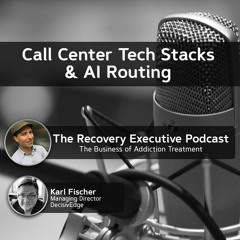 EP 98: Call Center Tech Stack & AI Routing With Karl Fischer
