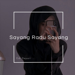 Sayang Radu Sayang (feat. Edi Depari)