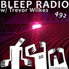 Bleep Radio #492 w/ Trevor Wilkes [Ignition Conditions]