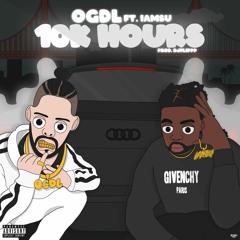 OGDL X IAMSU - 10K HOURS (Prod. DJ Flippp)