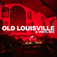 'Old Louisville' a Vinyl Mix