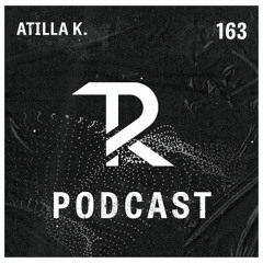 Atilla K.: Tagesraver Podcast 163