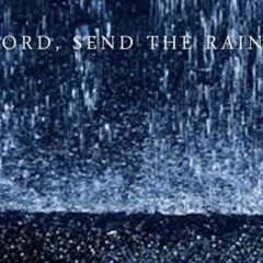Lord send the rain