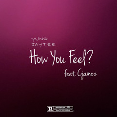 How You Feel? (feat. Cjamez) (prod. duckyMTB)