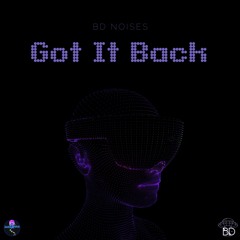 bd noises - Got It Back [Free Download]