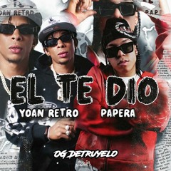 Yoan Retro X Papera - El Te Dio (Audio Oficial)