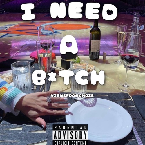 I Need A B*tch
