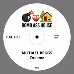 💣🍑🏠 OFFICIAL: Michael Beggs - Dreamz [BAH193]