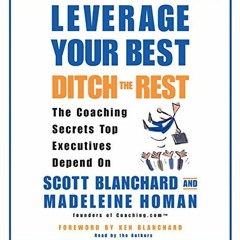 [GET] [EPUB KINDLE PDF EBOOK] Leverage Your Best, Ditch the Rest CD: The Coaching Secrets Top Execut