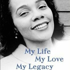 (PDF) Download My Life, My Love, My Legacy BY : Coretta Scott King