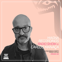 Magna Recordings Radio Show by Carlos Manaca 338 | S.Paio Beach Party [Portugal]