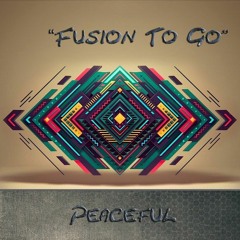 Peaceful - Fusion To Go