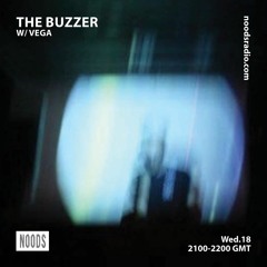 Noods Radio - The Buzzer w/VEGA Wed 18th Nov 20'