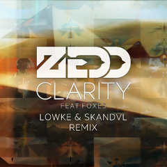 Zedd-Clarity Feat.Foxes(Lowke & Skandvl Remix)FREE DOWNLOAD