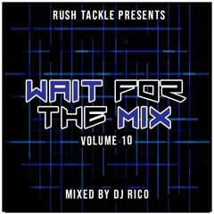 "Wait For The Mix Volume 10" Mixed By Dj Rico