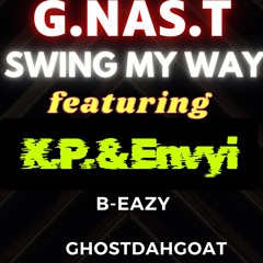 SWING MY WAY G.NAS.T Featuring K.P. & Envyi , Salt n Pepa , B-Eazy , GhostDahGoat