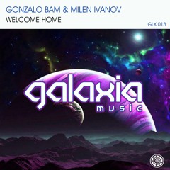 Gonzalo Bam & Milen Ivanov - Welcome Home [GLX013]