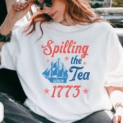 Spilling The Tea Since 1773 Shirt