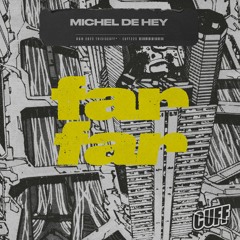 CUFF225: Michel De Hey - Far Far (Original Mix) [CUFF]