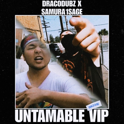 DRACODUBZ X SAMURAI SAGE - UNTAMABLE (DRACO DUBZ VIP) CLIP