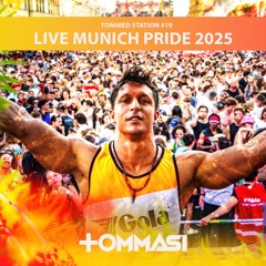 TOMMED STATION #19 - MUNICH PRIDE 2025 (Live Set)