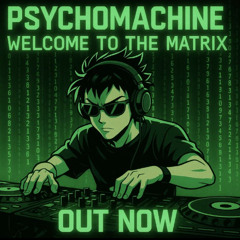 Psychomachine - Welcome To The Matrix [Psytrance 2025 - Out Now]