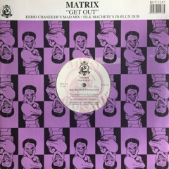 FREE DOWNLOAD: Matrix - 'Get Out' (Kerri Chandler Remix) (Edit)