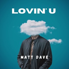 Matt Dave - Lovin' U