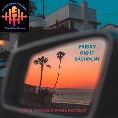 FRIDAY NIGHT BASHMENT