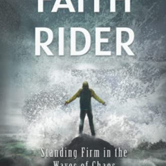 GET EBOOK 💔 Faith Rider: Standing Firm in the Waves of Chaos by  Josh Bryant KINDLE