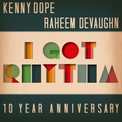 I Got Rhythm (Kenny Dope 10th Anniversary Remix)
