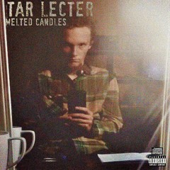 Melted Candles - Tar Lecter (prod. M.A.C 95)