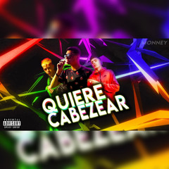 Quiere Cabezear (feat. Bennvenuto & Marcianeke)