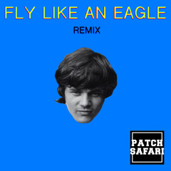 Steve Miller Band - Fly like an eagle (PATCH SAFARI remix)