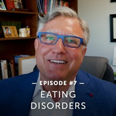 #7 – Dr. Gregory Jantz Discusses Why There is Hope For Those Struggling With an Eating Disorder