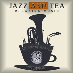 Hip Hop By Sauze Vol 34#1 - JAZZ AND TEA - Relaxing Music