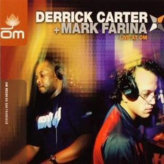Mark Farina & Derrick Carter ~ Live at OM [2004]