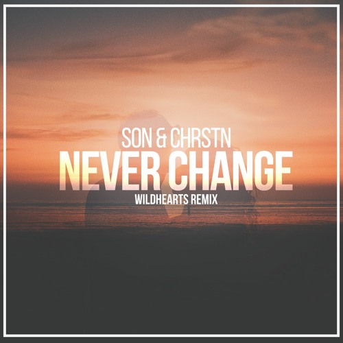 SƠN & CHRSTN - Never Change (WildHearts Remix)