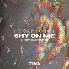 BARRIEN - DON’T GET SHY ON ME ft. Christian Singleton