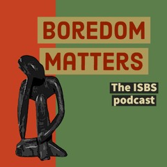 Boredom Matters - Episode 2: Boredom and Work